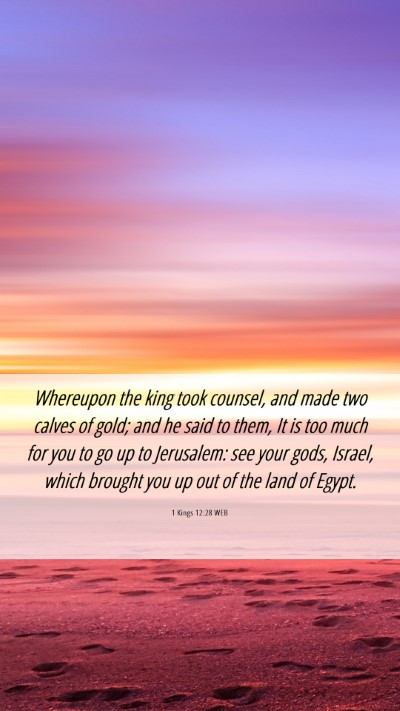 Picture 06 - 1 Kings 12:28 WEB Mobile Phone Wallpaper - Whereupon the king took counsel, and made two - Mobile Bible Verse Wallpaper