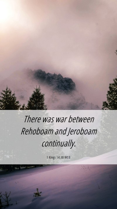 Picture 06 - 1 Kings 14:30 WEB Mobile Phone Wallpaper - There was war between Rehoboam and Jeroboam - Mobile Bible Verse Wallpaper