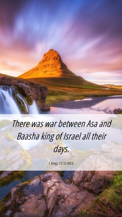 Picture 06 - 1 Kings 15:32 WEB Mobile Phone Wallpaper - There was war between Asa and Baasha king of - Mobile Bible Verse Wallpaper