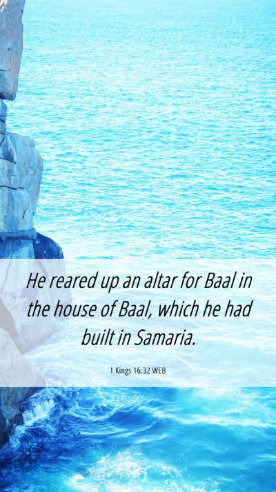 Picture 06 - 1 Kings 16:32 WEB Mobile Phone Wallpaper - He reared up an altar for Baal in the house of - Mobile Bible Verse Wallpaper