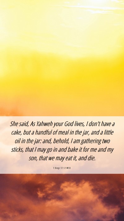 Picture 06 - 1 Kings 17:12 WEB Mobile Phone Wallpaper - She said, As Yahweh your God lives, I don't have - Mobile Bible Verse Wallpaper