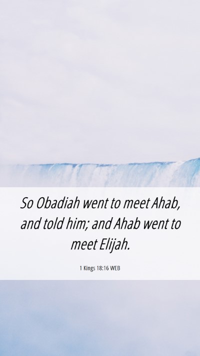 Picture 06 - 1 Kings 18:16 WEB Mobile Phone Wallpaper - So Obadiah went to meet Ahab, and told him; and - Mobile Bible Verse Wallpaper