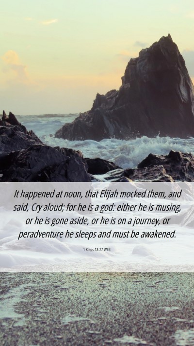 Picture 06 - 1 Kings 18:27 WEB Mobile Phone Wallpaper - It happened at noon, that Elijah mocked them, and - Mobile Bible Verse Wallpaper