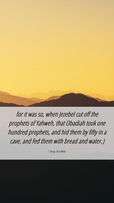 Picture 06 - 1 Kings 18:4 WEB Mobile Phone Wallpaper - for it was so, when Jezebel cut off the prophets - Mobile Bible Verse Wallpaper