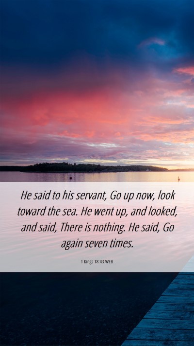 Picture 06 - 1 Kings 18:43 WEB Mobile Phone Wallpaper - He said to his servant, Go up now, look toward - Mobile Bible Verse Wallpaper