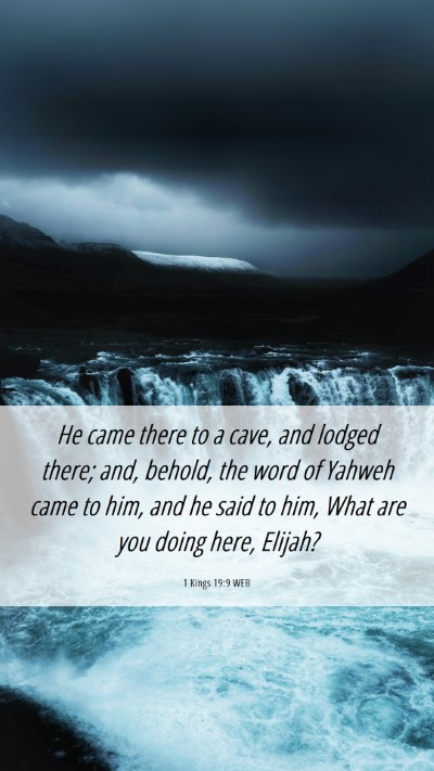 Picture 06 - 1 Kings 19:9 WEB Mobile Phone Wallpaper - He came there to a cave, and lodged there; and, - Mobile Bible Verse Wallpaper