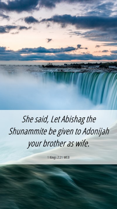 Picture 06 - 1 Kings 2:21 WEB Mobile Phone Wallpaper - She said, Let Abishag the Shunammite be given to - Mobile Bible Verse Wallpaper