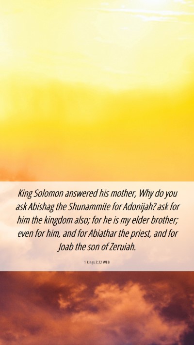 Picture 06 - 1 Kings 2:22 WEB Mobile Phone Wallpaper - King Solomon answered his mother, Why do you ask - Mobile Bible Verse Wallpaper
