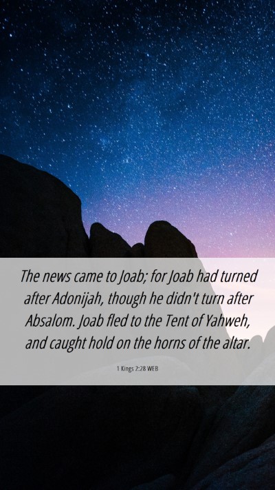 Picture 06 - 1 Kings 2:28 WEB Mobile Phone Wallpaper - The news came to Joab; for Joab had turned after - Mobile Bible Verse Wallpaper