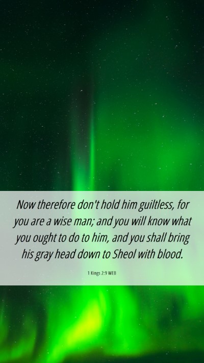 Picture 06 - 1 Kings 2:9 WEB Mobile Phone Wallpaper - Now therefore don't hold him guiltless, for you - Mobile Bible Verse Wallpaper