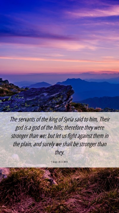 Picture 06 - 1 Kings 20:23 WEB Mobile Phone Wallpaper - The servants of the king of Syria said to him, - Mobile Bible Verse Wallpaper