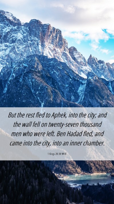 Picture 06 - 1 Kings 20:30 WEB Mobile Phone Wallpaper - But the rest fled to Aphek, into the city; and - Mobile Bible Verse Wallpaper