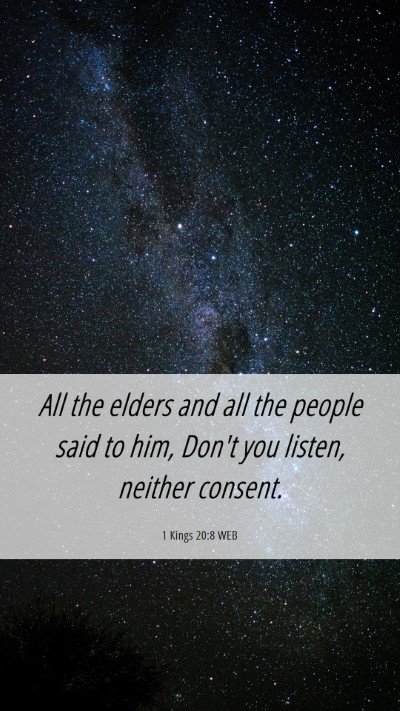 Picture 06 - 1 Kings 20:8 WEB Mobile Phone Wallpaper - All the elders and all the people said to him, - Mobile Bible Verse Wallpaper