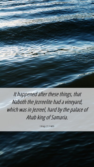 Picture 06 - 1 Kings 21:1 WEB Mobile Phone Wallpaper - It happened after these things, that Naboth the - Mobile Bible Verse Wallpaper