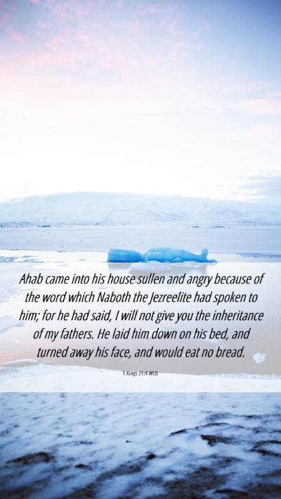 Picture 06 - 1 Kings 21:4 WEB Mobile Phone Wallpaper - Ahab came into his house sullen and angry because - Mobile Bible Verse Wallpaper