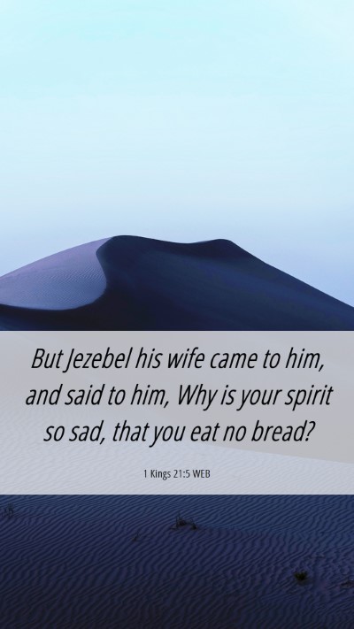 Picture 06 - 1 Kings 21:5 WEB Mobile Phone Wallpaper - But Jezebel his wife came to him, and said to - Mobile Bible Verse Wallpaper