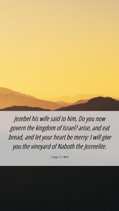 Picture 06 - 1 Kings 21:7 WEB Mobile Phone Wallpaper - Jezebel his wife said to him, Do you now govern - Mobile Bible Verse Wallpaper