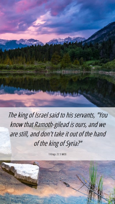 Picture 06 - 1 Kings 22:3 WEB Mobile Phone Wallpaper - The king of Israel said to his servants, 