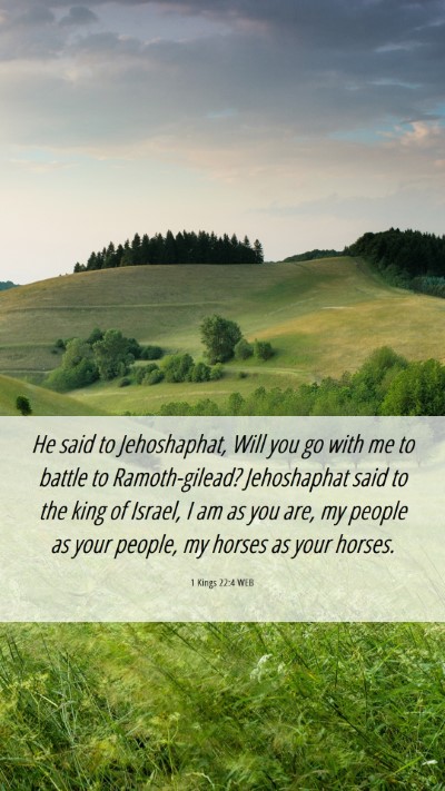 Picture 06 - 1 Kings 22:4 WEB Mobile Phone Wallpaper - He said to Jehoshaphat, Will you go with me to - Mobile Bible Verse Wallpaper
