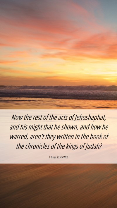 Picture 06 - 1 Kings 22:45 WEB Mobile Phone Wallpaper - Now the rest of the acts of Jehoshaphat, and his - Mobile Bible Verse Wallpaper