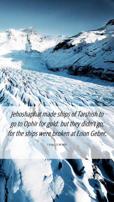 Picture 06 - 1 Kings 22:48 WEB Mobile Phone Wallpaper - Jehoshaphat made ships of Tarshish to go to Ophir - Mobile Bible Verse Wallpaper