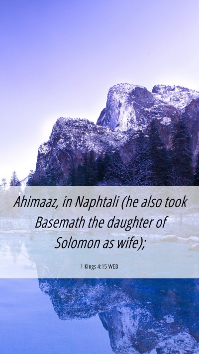 Picture 06 - 1 Kings 4:15 WEB Mobile Phone Wallpaper - Ahimaaz, in Naphtali (he also took Basemath the - Mobile Bible Verse Wallpaper
