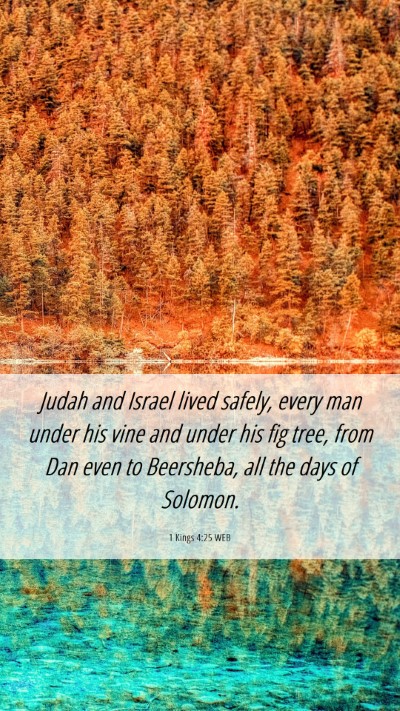 Picture 06 - 1 Kings 4:25 WEB Mobile Phone Wallpaper - Judah and Israel lived safely, every man under - Mobile Bible Verse Wallpaper