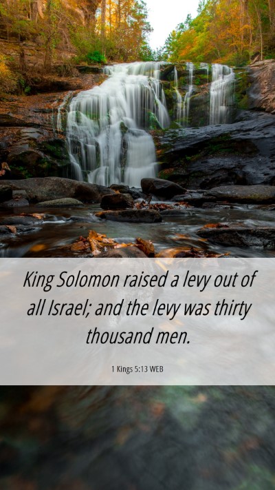Picture 06 - 1 Kings 5:13 WEB Mobile Phone Wallpaper - King Solomon raised a levy out of all Israel; and - Mobile Bible Verse Wallpaper