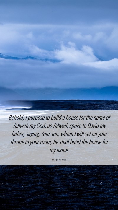 Picture 06 - 1 Kings 5:5 WEB Mobile Phone Wallpaper - Behold, I purpose to build a house for the name - Mobile Bible Verse Wallpaper