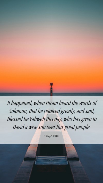 Picture 06 - 1 Kings 5:7 WEB Mobile Phone Wallpaper - It happened, when Hiram heard the words of - Mobile Bible Verse Wallpaper