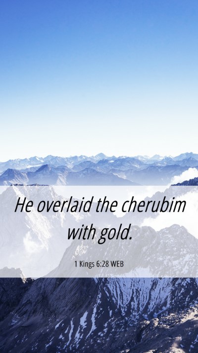 Picture 06 - 1 Kings 6:28 WEB Mobile Phone Wallpaper - He overlaid the cherubim with - Mobile Bible Verse Wallpaper