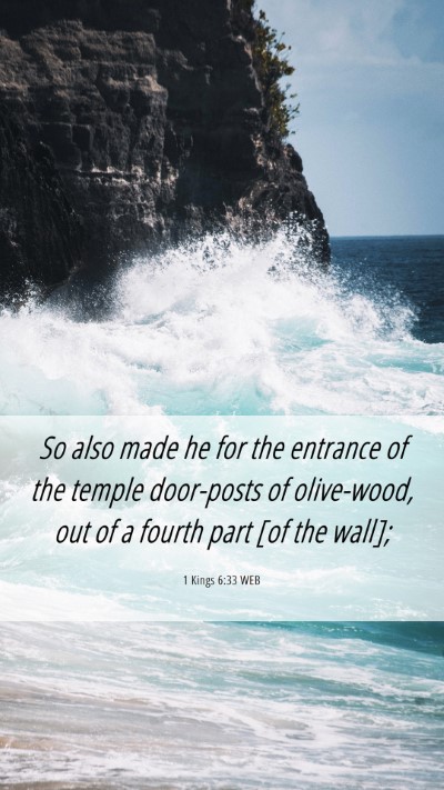 Picture 06 - 1 Kings 6:33 WEB Mobile Phone Wallpaper - So also made he for the entrance of the temple - Mobile Bible Verse Wallpaper