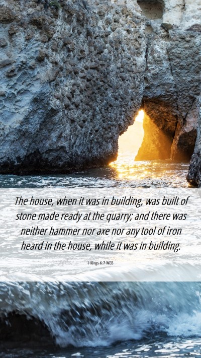 Picture 06 - 1 Kings 6:7 WEB Mobile Phone Wallpaper - The house, when it was in building, was built of - Mobile Bible Verse Wallpaper