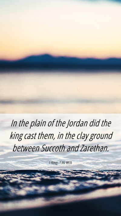 Picture 06 - 1 Kings 7:46 WEB Mobile Phone Wallpaper - In the plain of the Jordan did the king cast - Mobile Bible Verse Wallpaper