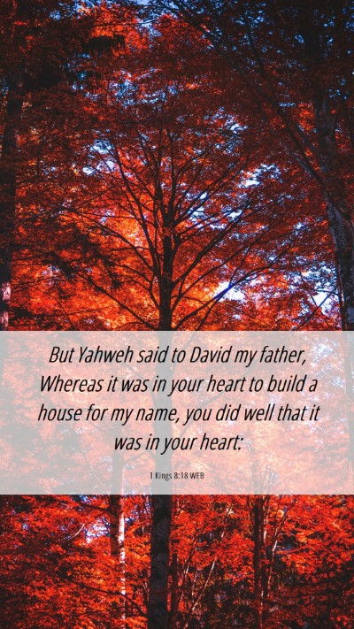 Picture 06 - 1 Kings 8:18 WEB Mobile Phone Wallpaper - But Yahweh said to David my father, Whereas it - Mobile Bible Verse Wallpaper