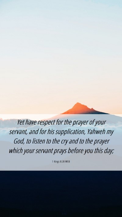 Picture 06 - 1 Kings 8:28 WEB Mobile Phone Wallpaper - Yet have respect for the prayer of your servant, - Mobile Bible Verse Wallpaper