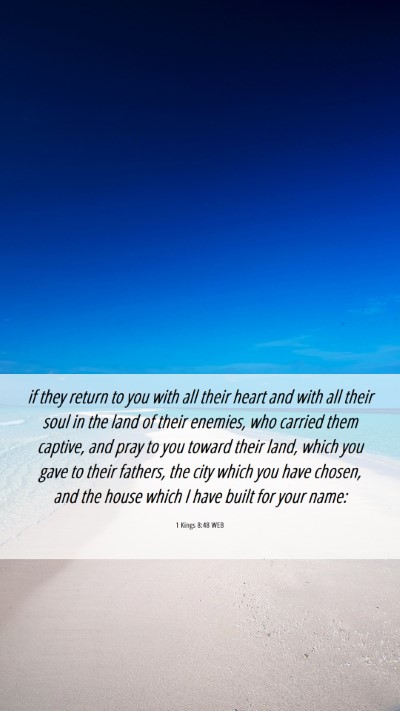 Picture 06 - 1 Kings 8:48 WEB Mobile Phone Wallpaper - if they return to you with all their heart and - Mobile Bible Verse Wallpaper