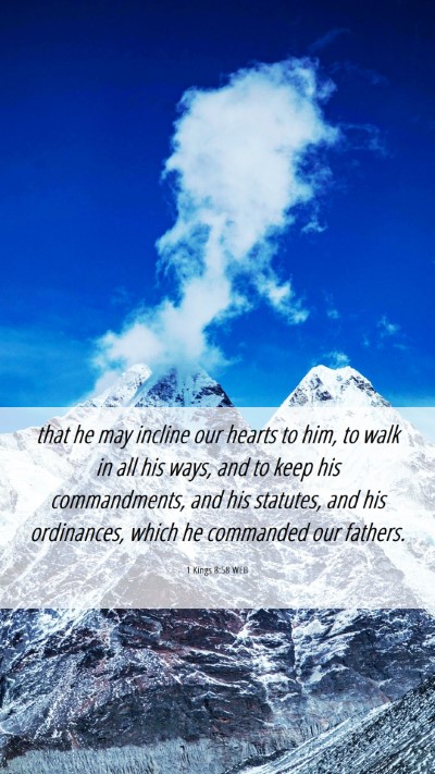 Picture 06 - 1 Kings 8:58 WEB Mobile Phone Wallpaper - that he may incline our hearts to him, to walk in - Mobile Bible Verse Wallpaper