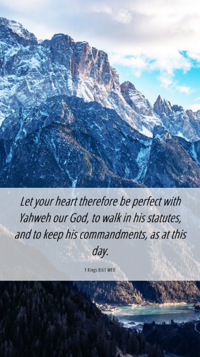 Picture 06 - 1 Kings 8:61 WEB Mobile Phone Wallpaper - Let your heart therefore be perfect with Yahweh - Mobile Bible Verse Wallpaper