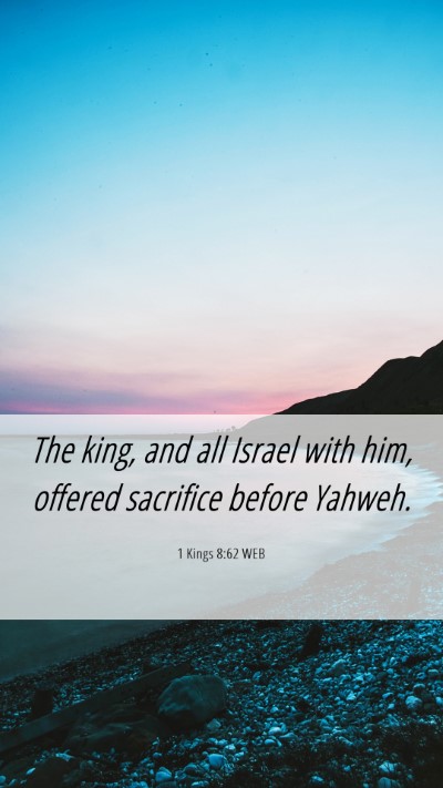 Picture 06 - 1 Kings 8:62 WEB Mobile Phone Wallpaper - The king, and all Israel with him, offered - Mobile Bible Verse Wallpaper