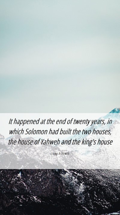 Picture 06 - 1 Kings 9:10 WEB Mobile Phone Wallpaper - It happened at the end of twenty years, in which - Mobile Bible Verse Wallpaper