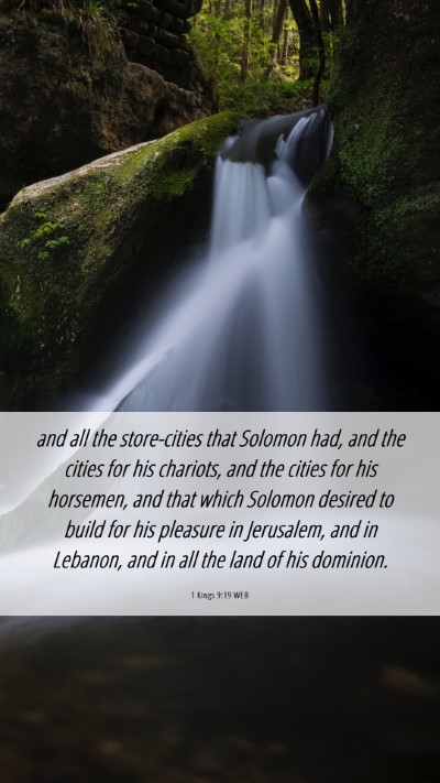 Picture 06 - 1 Kings 9:19 WEB Mobile Phone Wallpaper - and all the store-cities that Solomon had, and - Mobile Bible Verse Wallpaper