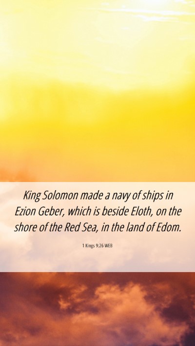 Picture 06 - 1 Kings 9:26 WEB Mobile Phone Wallpaper - King Solomon made a navy of ships in Ezion Geber, - Mobile Bible Verse Wallpaper
