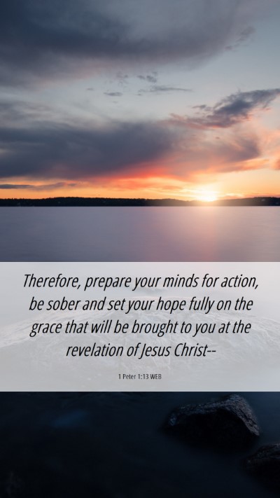 Picture 06 - 1 Peter 1:13 WEB Mobile Phone Wallpaper - Therefore, prepare your minds for action, be - Mobile Bible Verse Wallpaper