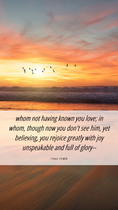 Picture 06 - 1 Peter 1:8 WEB Mobile Phone Wallpaper - whom not having known you love; in whom, though - Mobile Bible Verse Wallpaper