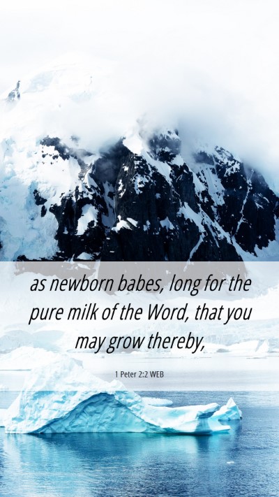 Picture 06 - 1 Peter 2:2 WEB Mobile Phone Wallpaper - as newborn babes, long for the pure milk of the - Mobile Bible Verse Wallpaper