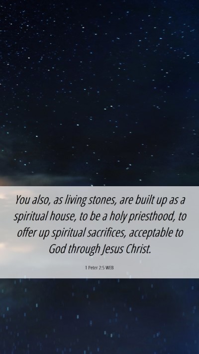 Picture 06 - 1 Peter 2:5 WEB Mobile Phone Wallpaper - You also, as living stones, are built up as a - Mobile Bible Verse Wallpaper