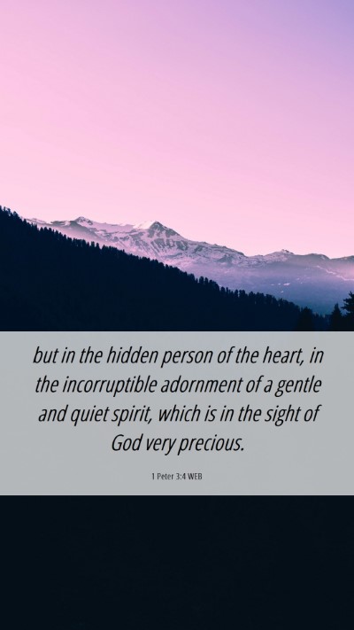 Picture 06 - 1 Peter 3:4 WEB Mobile Phone Wallpaper - but in the hidden person of the heart, in the - Mobile Bible Verse Wallpaper