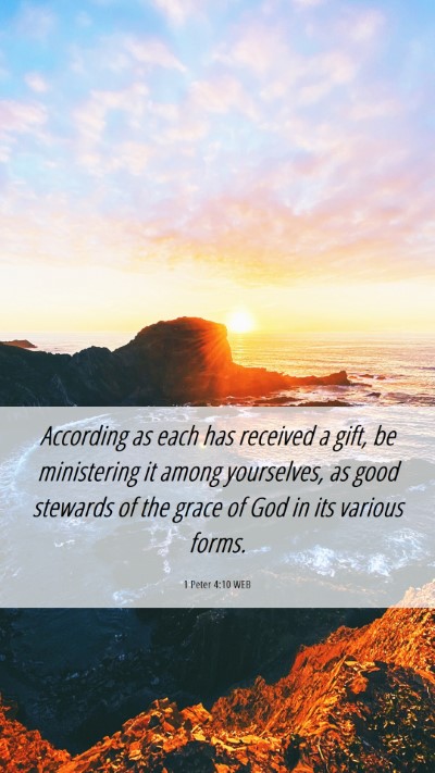 Picture 06 - 1 Peter 4:10 WEB Mobile Phone Wallpaper - According as each has received a gift, be - Mobile Bible Verse Wallpaper