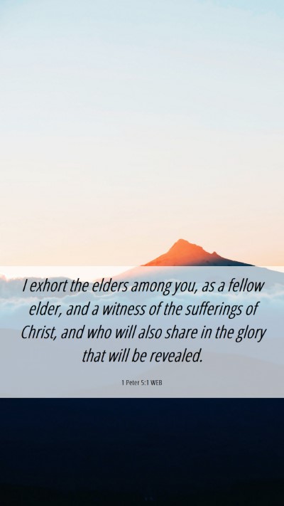 Picture 06 - 1 Peter 5:1 WEB Mobile Phone Wallpaper - I exhort the elders among you, as a fellow elder, - Mobile Bible Verse Wallpaper